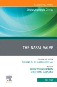 The Nasal Valve, An Issue of Otolaryngologic Clinics of North America