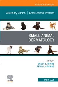 Small Animal Dermatology, An Issue of Veterinary Clinics of North America: Small Animal Practice