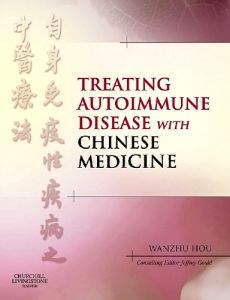 Treating Autoimmune Disease with Chinese Medicine E-Book