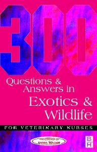 300 Questions and Answers in Exotics and Wildlife for Veterinary Nurses