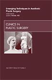 Emerging Techniques in Aesthetic Plastic Surgery, An Issue of Clinics in Plastic Surgery