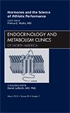 Hormones and the Science of Athletic Performance, An Issue of Endocrinology and Metabolism Clinics