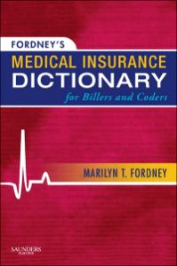 Fordney's Medical Insurance Dictionary for Billers and Coders