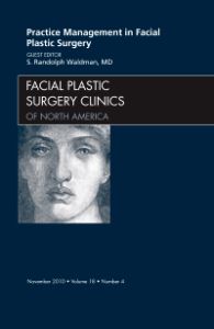 Practice Management for Facial Plastic Surgery, An Issue of Facial Plastic Surgery Clinics