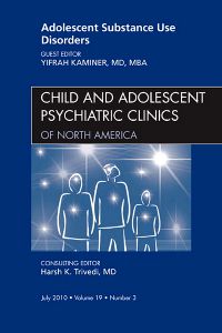 Adolescent Substance Use Disorders, An Issue of Child and Adolescent Psychiatric Clinics of North America