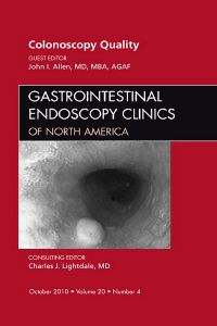 Quality Colonoscopy, An Issue of Gastrointestinal Endoscopy Clinics