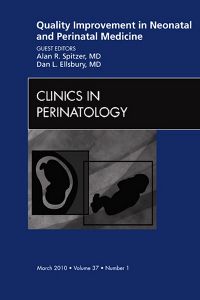 Quality Improvement in Neonatal and Perinatal Medicine, An Issue of Clinics in Perinatology