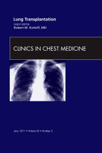 Lung Transplantation, An Issue of Clinics in Chest Medicine