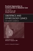 Practical Approaches to Controversies in Obstetric Care, An Issue of Obstetrics and Gynecology Clinics