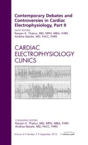 Contemporary Debates and Controversies in Cardiac Electrophysiology, Part II, An Issue of Cardiac Electrophysiology Clinics