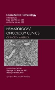 Consultative Hematology, An Issue of Hematology/Oncology Clinics of North America