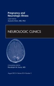 Pregnancy and Neurologic Illness, An Issue of Neurologic Clinics