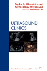 Topics in Obstetric and Gynecologic Ultrasound, An Issue of Ultrasound Clinics