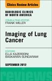 Imaging of Lung Cancer, An Issue of Radiologic Clinics of North America