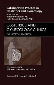 Collaborative Practice in Obstetrics and Gynecology, An Issue of Obstetrics and Gynecology Clinics