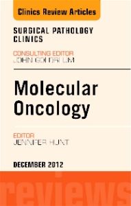 Molecular Oncology, An Issue of Surgical Pathology Clinics - E-Book