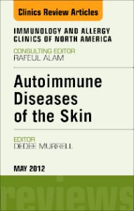 Autoimmune Diseases of the Skin, An Issue of Immunology and Allergy Clinics