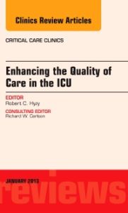 Enhancing the Quality of Care in the ICU, An Issue of Critical Care Clinics