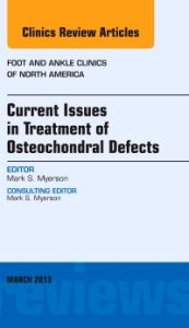 Current Issues in Treatment of Osteochondral Defects, An Issue of Foot and Ankle Clinics