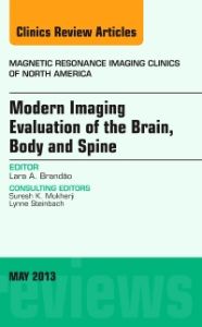 Modern Imaging Evaluation of the Brain, Body and Spine, An Issue of Magnetic Resonance Imaging Clinics