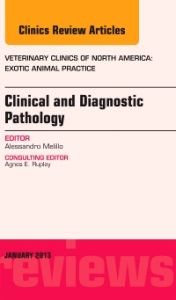 Clinical and Diagnostic Pathology, An Issue of Veterinary Clinics: Exotic Animal Practice