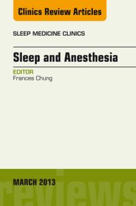 Sleep and Anesthesia, An Issue of Sleep Medicine Clinics