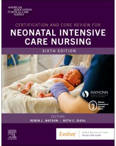 Certification and Core Review for Neonatal Intensive Care Nursing