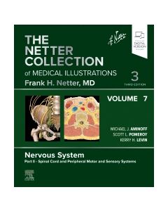 The Netter Collection of Medical Illustrations: Nervous System, Volume 7, Part II - Spinal Cord and Peripheral Motor and Sensory Systems