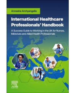 International Healthcare Professionals’ Handbook: A Success Guide to Working in the UK for Nurses, Midwives and Allied Health Professionals