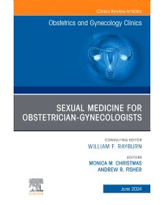 Sexual Medicine for Obstetrician-Gynecologists, An Issue of Obstetrics and Gynecology Clinics