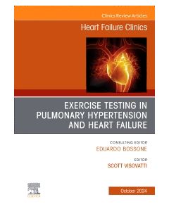 Exercise testing in pulmonary hypertension and heart failure, An Issue of Heart Failure Clinics