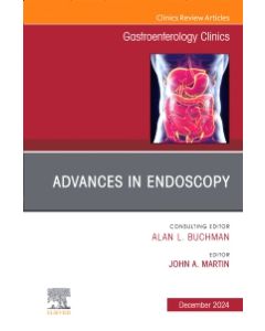 Advances in Endoscopy, An Issue of Gastroenterology Clinics of North America