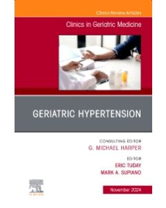 Geriatric Hypertension, An Issue of Clinics in Geriatric Medicine