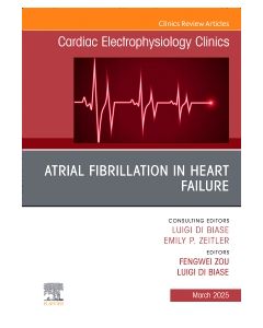 Atrial Fibrillation in Heart Failure, An Issue of Cardiac Electrophysiology Clinics