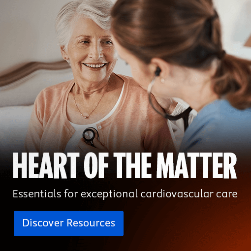 Heart of the Matter. Essentials for exceptional cardiovascular care. Discover resources.