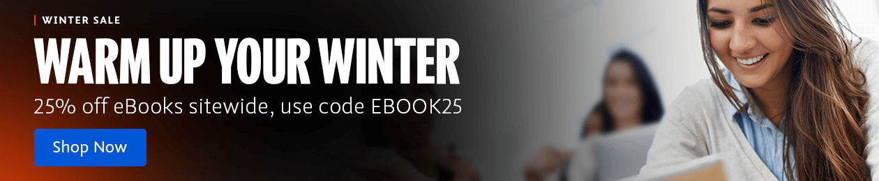 Warm Up Your Winter. Get twenty-five percent off eBooks sitewide. Use coupon code ebook25.